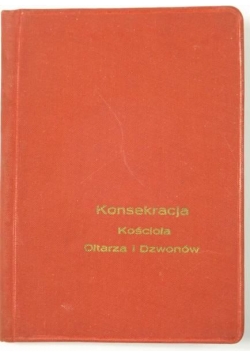 Konsekracja kościoła, ołtarza i dzwonów