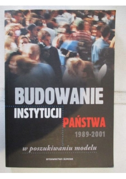 Budowanie instytucji państwa 1989-2001