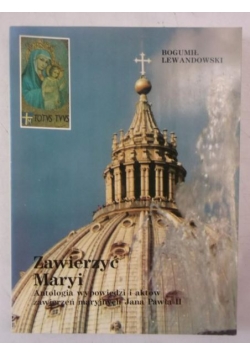 Lewandowski Bogumił - Zawierzyć Maryi