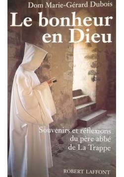 Dom Marie-Gerard Dubois - Le bonheur en Dieu
