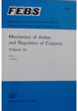 Mechanism of Action and Regulation of Enzymes volume 32