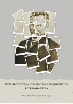 Myśl filozoficzna, teologiczna i socjologiczna Bolesława Prusa