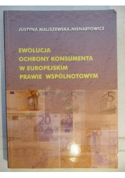 Ewolucja ochrony konsumenta w europejskim prawie wspólnotowym