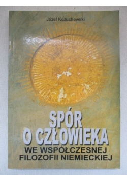 Spór o człowieka we współczesnej filozofii niemieckiej