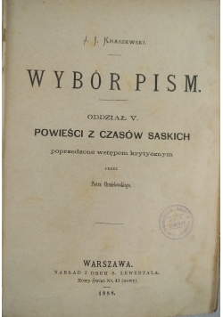 Wybór Pism Oddział V. Powieść z czasów saskich, 1888 r.