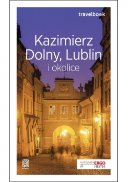 Kazimierz Dolny, Lublin i okolice Travelbook