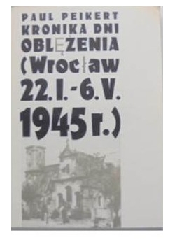 Kronika dni oblężenia, Wrocław 1945 r.