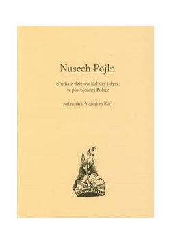 Nusech Pojln Studia z dziejów kultury jidysz w powojennej Polsce
