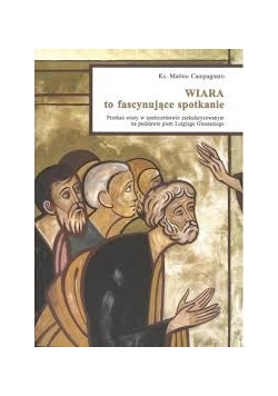 Wiara to fascynujące spotkanie