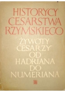 Historycy cesarstwa rzymskiego. Żywoty cesarzy od Hadriana do Numeriana