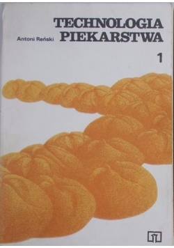 Technologia piekarstwa, Tom 1