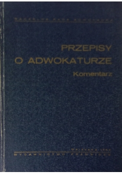Przepisy o adwokaturze .Komentarz