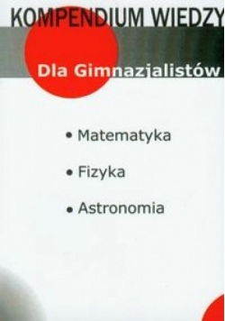Kompendium wiedzy dla gimnazjalistów. Matematyka..