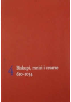 Biskupi, mnisi i cesarze 610-1054, Tom 4