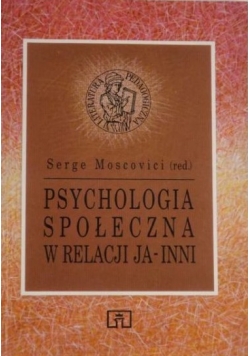Psychologia społeczna w relacji ja - inni