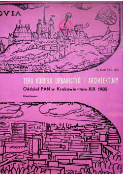 Teka komisji urbanistyki i architektury tom XIX