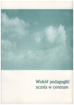 Wokół pedagogiki ucznia w centrum