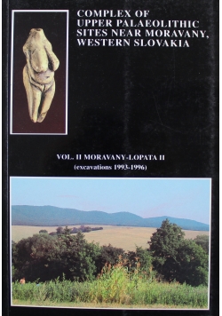 Complex of Upper Palaeolithic Sites Near Moravany Western Slovakia Vol II