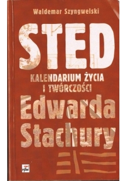 Sted. Kalendarium życia i twórczości Edwarda Stachury