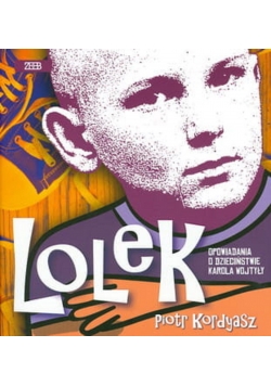 Lolek Opowiadania o dzieciństwie Karola Wojtyły