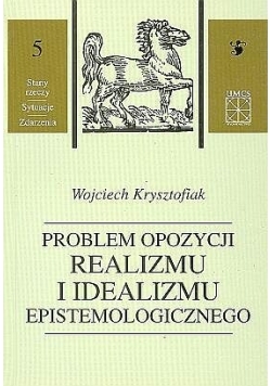 Problem opozycji realizmu i idealizmu epistemologicznego