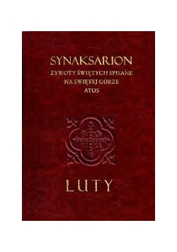 Synaksarion. Żywoty Świętych spisane na Świętej Górze Atos. Luty