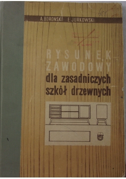 Rysunek zawodowy dla zasadniczych szkól drzewnych