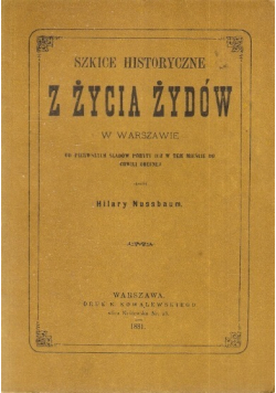 Szkice historyczne z życia Żydów w Warszawie Reprint z 1881r