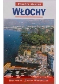 Włochy. Podróże marzeń