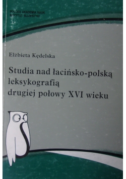 Studia nad łacińsko-polską leksykografią drugiej połowy XVI wieku