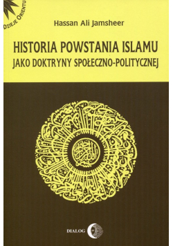 Jamsheer Hassan Ali - Historia powstania islamu jako doktryny społeczno-politycznej