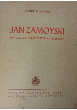 Jan Zamoyski kanclerz i hetman wielki koronny, 1947r