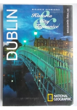 Dublin. Miejskie opowieści. Historia, mity, tajemnice.