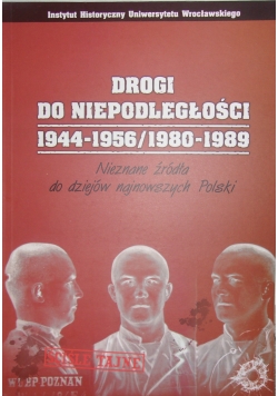 Drogi do niepodległości 1944-1956/1980-1989. Nieznane źródła do dziejów najnowszych Polski