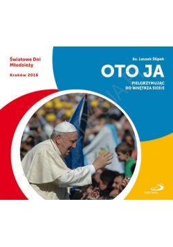 Oto ja Pielgrzymując do wnętrza siebie nowa