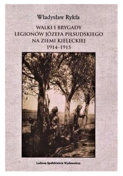 Walki I Brygady Legionów Józefa Piłsudskiego na...