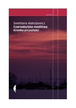 Czarnobylska modlitwa: Kronika przyszłości