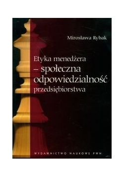 Etyka menedżera - społeczna odpowiedzialność przedsiębiorstwa