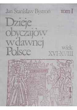 Dzieje obyczajów w dawnej Polsce, Tom I