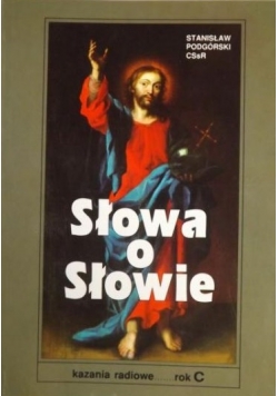 Słowa o słowie. Kazania radiowe. Rok C