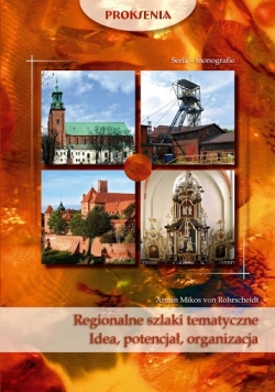 Regionalne szlaki tematyczne Idea potencjał organizacja