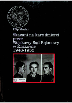 Skazani na karę śmierci przez Sąd Rejonowy w Krakowie 1946-1955