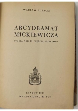Arcydramat Mickiewicza. Studia nad III częścią ,,Dziadów''