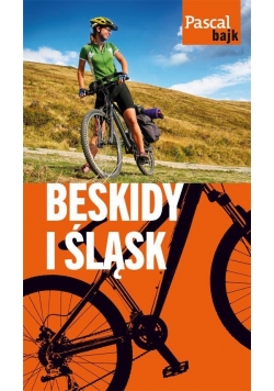 Pascal Bajk. Beskidy i Śląsk na rowerze