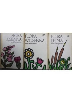 Flora wiosenna/ Flora letnia/ Flora jesienna