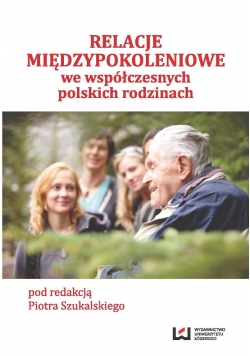 Relacje międzypokoleniowe we współczesnych rodzinach polskich