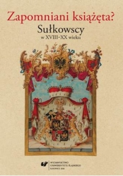 Zapomniani książęta Sułkowscy w XVIII - XX wieku
