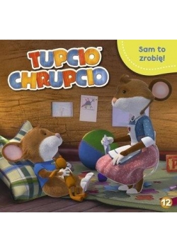 Tupcio Chrupcio 12. Sam to zrobię!