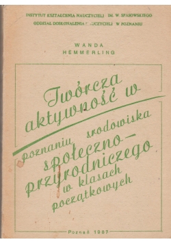 Twórcza aktywność w poznaniu środowiska społeczno przyrodniczego