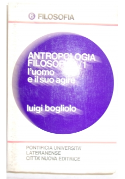 Antropologia filosofice I i'uomo e il suo agire